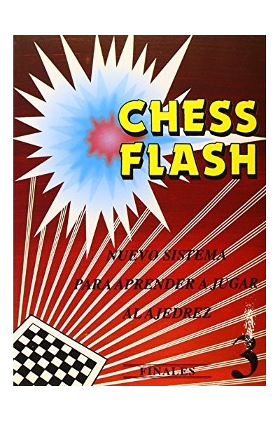 CHESS FLASH. NUEVO SISTEMA PARA APRENDER A JUGAR AL AJEDREZ. 3: FINALES